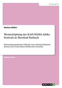 portada Wertschöpfung des Kasumama Afrika Festivals in Moorbad Harbach: Wirtschaftsgeographische Fallstudie Eines Außergewöhnlichen Kulturevents in Einer Kleinen Waldviertler Gemeinde (in German)