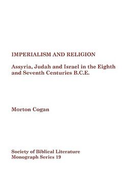 portada imperialism and religion: assyria, judah and israel in the eighth and seventh centuries b.c.e. (en Inglés)