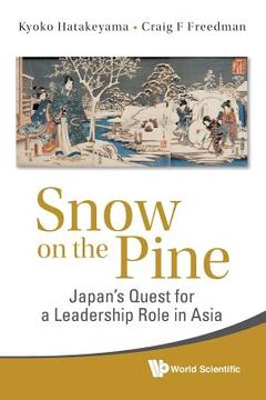 portada Snow on the Pine: Japan's Quest for a Leadership Role in Asia 