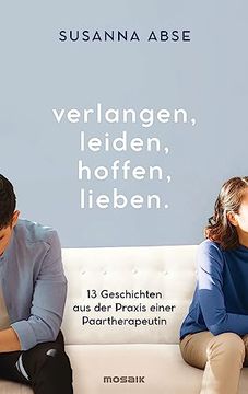 portada Verlangen, Leiden, Hoffen, Lieben: 13 Geschichten aus der Praxis Einer Paartherapeutin (en Alemán)