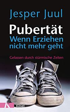 portada Pubertät - Wenn Erziehen Nicht Mehr Geht: Gelassen Durch Stürmische Zeiten (en Alemán)