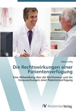 portada Die Rechtswirkungen einer Patientenverfügung: Eine Abhandlung über die Rechtsnatur und die Voraussetzungen einer Patientenverfügung