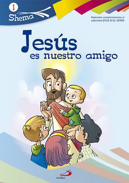 portada Jesús es Nuestro Amigo. Shema 1 (Libro del Niño). Iniciación Cristiana de Niños