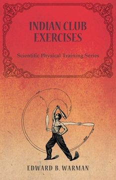portada Indian Club Exercises;Scientific Physical Training Series (en Inglés)