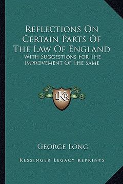 portada reflections on certain parts of the law of england: with suggestions for the improvement of the same (en Inglés)