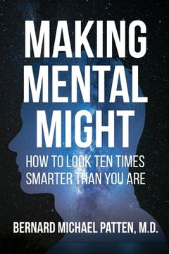 portada Making Mental Might: How to Look Ten Times Smarter Than You Are (en Inglés)