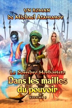 portada Dans les mailles du pouvoir (Le Sombre Herboriste Volume 3): Série LitRPG (en Francés)