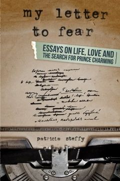 portada My Letter to Fear: Essays on life, love and the search for Prince Charming