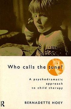 portada who calls the tune: a psychodramatic approach to child therapy (in English)