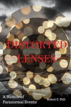 portada Distorted Lenses: A Memoir of Paranormal Events (en Inglés)