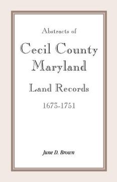portada abstracts of cecil county, maryland land records 1673-1751 (en Inglés)