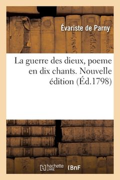 portada La Guerre Des Dieux, Poeme En Dix Chants. Nouvelle Édition (en Francés)