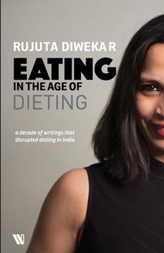 portada Eating In The Age Of Dieting: A Collection Of Notes And Essays From Over The Years (en Inglés)