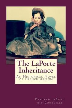 portada The LaPorte Inheritance: An Historical Novel of French Azilum (en Inglés)