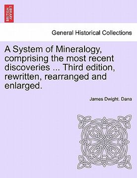 portada a system of mineralogy, comprising the most recent discoveries ... third edition, rewritten, rearranged and enlarged.