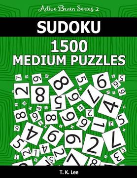 portada Sudoku 1,500 Medium Puzzles: Keep Your Brain Active For Hours. An Active Brain Series 2 Book (en Inglés)