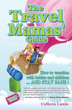 portada The Travel Mamas' Guide: How to vacation with babies and children...and stay sane!