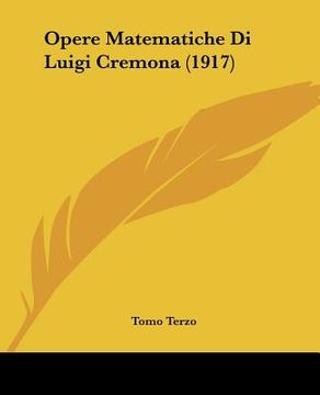 portada opere matematiche di luigi cremona (1917) (en Inglés)