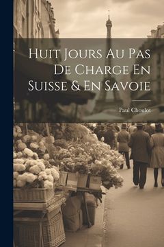 portada Huit Jours Au Pas De Charge En Suisse & En Savoie (in French)