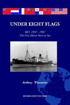 portada under eight flags: vol i 1937-1947 - the first eleven years at sea (en Inglés)