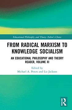 portada From Radical Marxism to Knowledge Socialism: An Educational Philosophy and Theory Reader, Volume xi (Educational Philosophy and Theory: Editor’S Choice) (en Inglés)