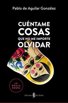 portada Cuéntame Cosas que no me Importe Olvidar (in Spanish)