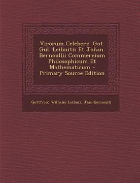 portada Virorum Celeberr. Got. Gul. Leibnitii Et Johan. Bernoullii Commercium Philosophicum Et Mathematicum (en Latin)