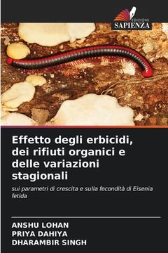 portada Effetto degli erbicidi, dei rifiuti organici e delle variazioni stagionali (in Italian)