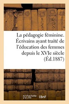 portada La pédagogie féminine, de l'éducation des femmes depuis le XVIe siècle (2e édition) (Sciences Sociales) (French Edition)
