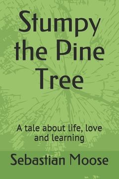 portada Stumpy the Pine Tree: A tale about life, love and learning (en Inglés)