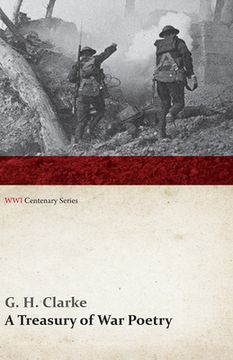 portada A Treasury of War Poetry: British and American Poems of the World War 1914-1917 (Wwi Centenary Series) (en Inglés)