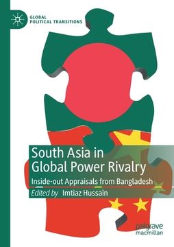 portada South Asia in Global Power Rivalry: Inside-Out Appraisals from Bangladesh (en Inglés)