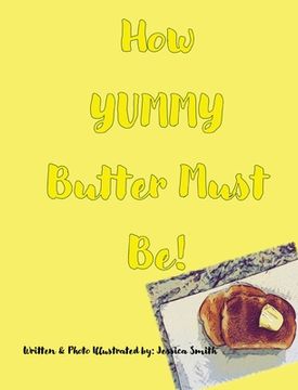 portada How YUMMY Butter Must Be! (en Inglés)