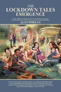 The Lockdown Tales - Emergence: Fear, Birth, Forgiveness and Other Stories (en Inglés)