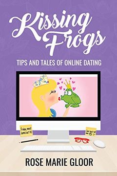 portada Kissing Frogs: Tips and Tales of Online Dating (en Inglés)