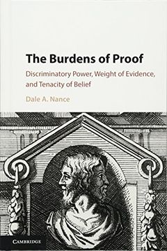 portada The Burdens of Proof: Discriminatory Power, Weight of Evidence, and Tenacity of Belief 