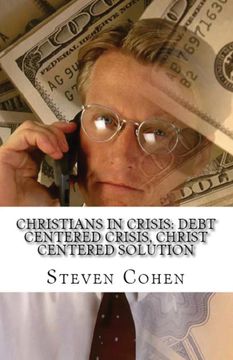 portada Christians in Crisis: Debt Centered Crisis, Christ Centered Solution 