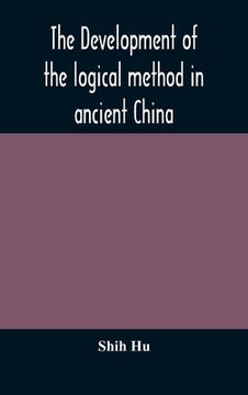 portada The development of the logical method in ancient China (en Inglés)