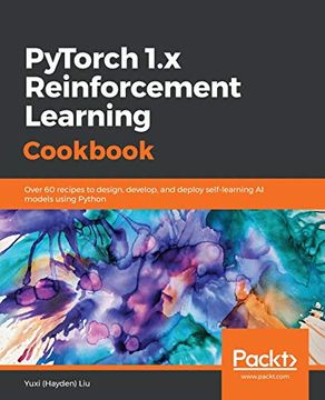 portada Pytorch 1. X Reinforcement Learning Cookbook: Over 60 Recipes to Design, Develop, and Deploy Self-Learning ai Models Using Python 