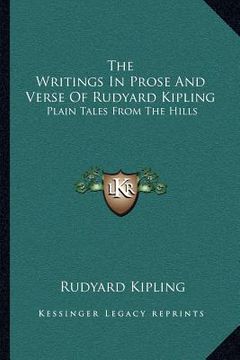 portada the writings in prose and verse of rudyard kipling: plain tales from the hills (en Inglés)