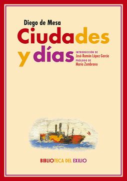 portada Ciudades y Días: Seguido de Metternich y el Murciélago, Pasifae y una Muerte (Biblioteca del Exilio, Serie Menor) (in Spanish)