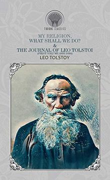 portada My Religion, What Shall we do? & the Journal of leo Tolstoi (First Volume-1895-1899) (en Inglés)