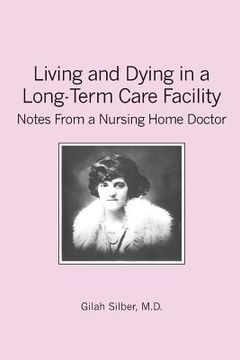 portada Living and Dying in a Long-Term Care Facility: Notes from a Nursing Home Doctor (in English)