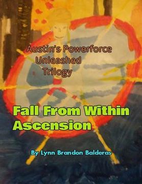 portada Fall From Within; Ascension: Austin's Powerforce Unleashed (in English)