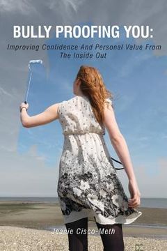 portada Bully Proofing You: Improving Confidence And Personal Value From The Inside Out (en Inglés)