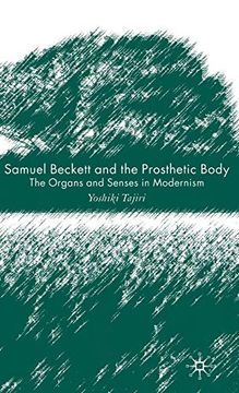 portada Samuel Beckett and the Prosthetic Body: The Organs and Senses in Modernism (en Inglés)