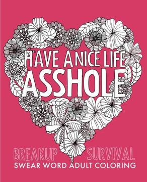 portada Have a Nice Life Asshole: Breakup Stress Reliever Adult Coloring Book
