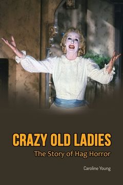portada Crazy Old Ladies: The Story of Hag Horror (en Inglés)