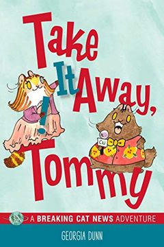 portada Take it Away, Tommy! A Breaking cat News Adventure (en Inglés)