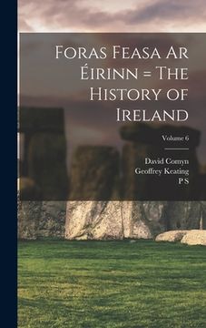 portada Foras Feasa ar Éirinn = The History of Ireland; Volume 6 (en Inglés)